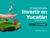 10 razones para invertir en Yucatán