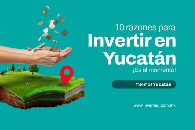 10 razones para invertir en Yucatán